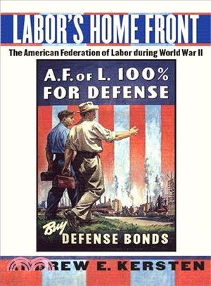 Labor's Home Front ― The American Federation of Labor During World War II