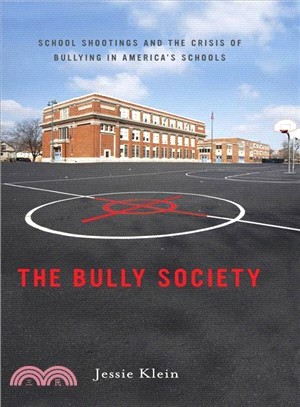 The Bully Society—School Shootings and the Crisis of Bullying in America's Schools