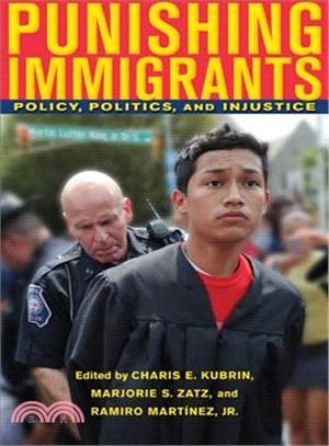 Punishing Immigrants—Policy, Politics, and Injustice