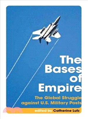The Bases of Empire: The Global Struggle Against U.S. Military Posts