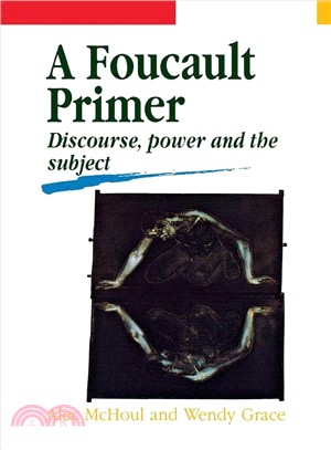 A Foucault Primer—Discourse, Power and the Subject