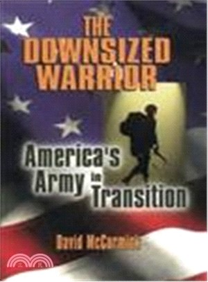 The Downsized Warrior ― America's Army in Transition