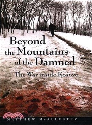 Beyond the Mountains of the Damned ― The War Inside Kosovo