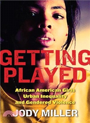 Getting Played ─ African American Girls, Urban Inequality, and Gendered Violence