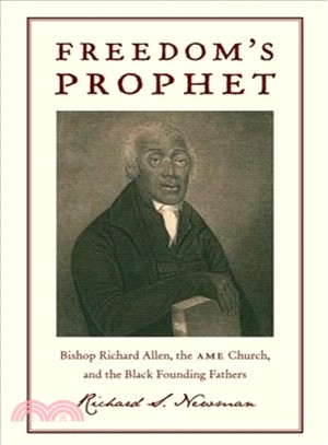Freedom's Prophet ─ Bishop Richard Allen, the AME Church, and the Black Founding Fathers