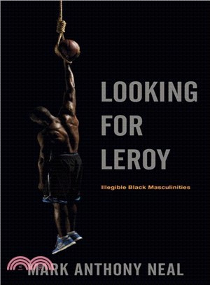 Looking for Leroy ─ Illegible Black Masculinities