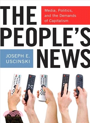 The People's News ― Media, Politics, and the Demands of Capitalism