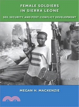 Female Soldiers in Sierra Leone ─ Sex, Security, and Post-Conflict Development