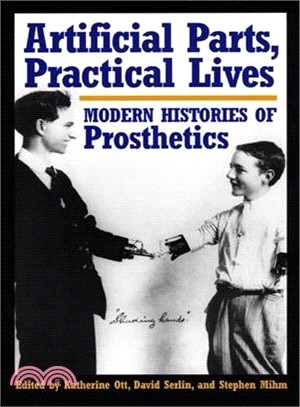 Artificial Parts, Practical Lives ― Modern Histories of Prosthetics