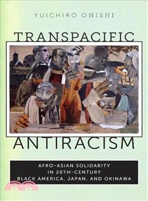 Transpacific Antiracism ― Afro-Asian Solidarity in 20th-Century Black America, Japan, and Okinawa