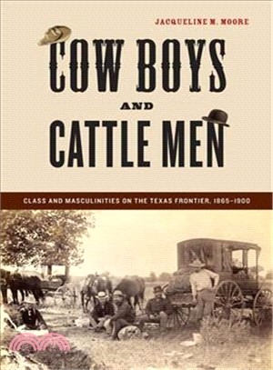 Cow Boys and Cattle Men ─ Class and Masculinities on the Texas Frontier, 1865-1900