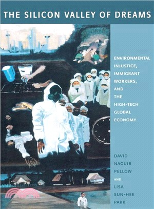 The Silicon Valley of Dreams: Environmental Injustice, Immigrant Workers, and the High-Tech Global Economy