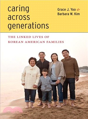 Caring across generations :the linked lives of Korean American families /