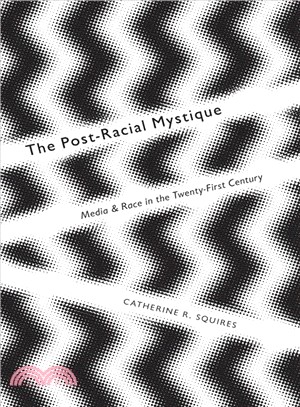 Postracial Mystique ― Media and Race in the 21st Century