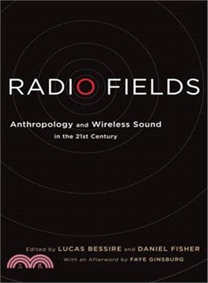 Radio Fields—Anthropology and Wireless Sound in the 21st Century