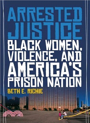 Arrested Justice ─ Black Women, Violence, and America's Prison Nation