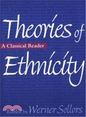Theories of Ethnicity: A Classical Reader