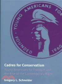 Cadres for Conservatism ― Young Americans for Freedom and the Rise of the Contemporary Right