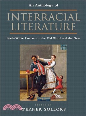 An Anthology of Interracial Literature: Black-White Contacts in the Old World and the New