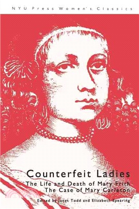 Counterfeit Ladies：The Life and Death of Mary Frith the Case of Mary Carleton