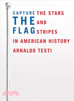 Capture the Flag: The Stars and Stripes in American History