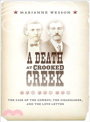 A Death at Crooked Creek ― The Case of the Cowboy, the Cigarmaker, and the Love Letter