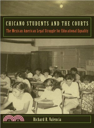 Chicano Students and the Courts: The Mexican American Legal Struggle for Educational Equality