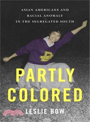 Partly Colored ─ Asian Americans and Racial Anomaly in the Segregated South