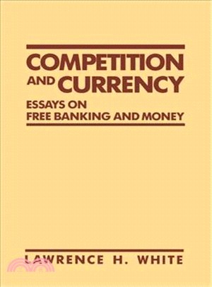 Competition and Currency ― Essays on Free Banking and Money