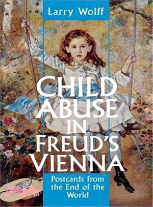 Child Abuse in Freud's Vienna ― Postcards from the End of the World