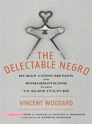 The Delectable Negro ─ Human Consumption and Homoeroticism Within U.S. Slave Culture