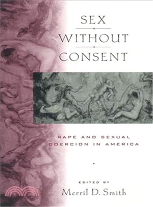 Sex Without Consent: Rape and Sexual Coercion in America