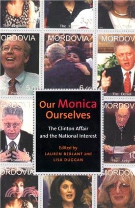 Our Monica, Ourselves：The Clinton Affair and the National Interest