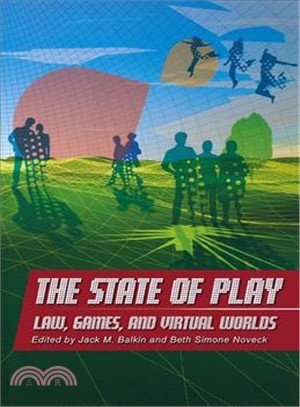 The State of Play: Law, Games, And Virtual Worlds