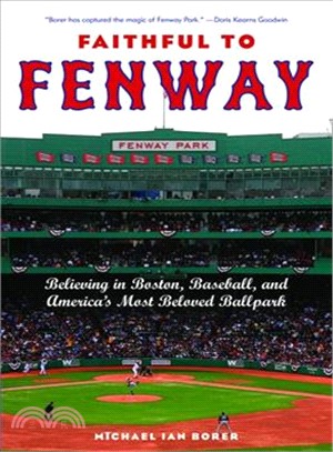 Faithful to Fenway ─ Believing in Boston, Baseball, and America's Most Beloved Ballpark