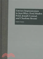 Literary Impressionism in Jean Rhys, Ford Madox Ford, Joseph Conrad, and Charlotte Bronte