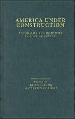 America Under Construction: Boundaries and Identities in American Popular Culture