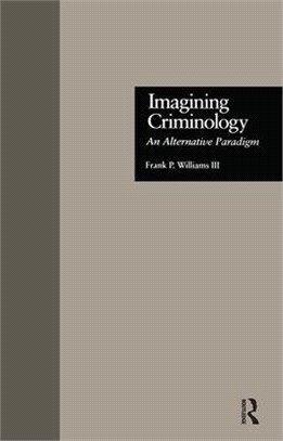 Imagining Criminology ― An Alternative Paradigm