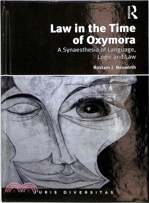 Law in the Time of Oxymora ─ A Synesthesia of Language, Law and Logic