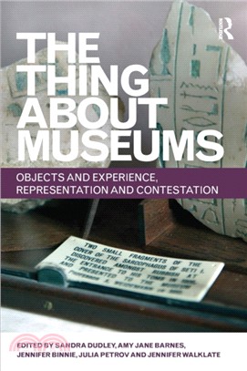 The Thing about Museums：Objects and Experience, Representation and Contestation
