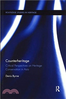 Counterheritage：Critical Perspectives on Heritage Conservation in Asia