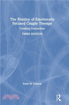 The Practice of Emotionally Focused Couple Therapy：Creating Connection