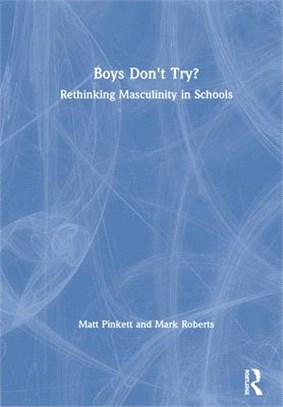 Boys Don't Try? ― Rethinking Masculinity in Schools