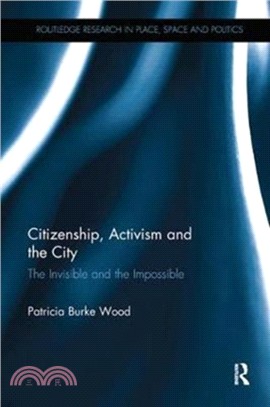 Citizenship, Activism and the City：The Invisible and the Impossible