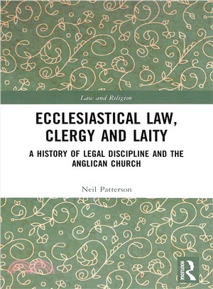 Ecclesiastical Law, Clergy and Laity ― A History of Legal Discipline and the Anglican Church