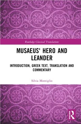 Musaeus' Hero and Leander：Introduction, Greek Text, Translation and Commentary