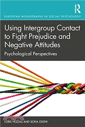 Using Intergroup Contact to Fight Prejudice and Negative Attitudes：Psychological Perspectives