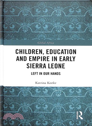 Children, Education and Empire in Early Sierra Leone ― Left in Our Hands