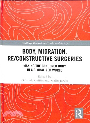 Body, Migration, Re/Constructive Surgeries ― Making the Gendered Body in a Globalized World