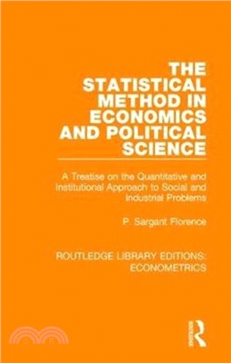 The Statistical Method in Economics and Political Science：A Treatise on the Quantitative and Institutional Approach to Social and Industrial Problems